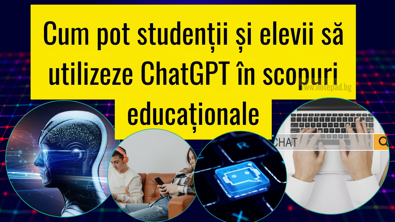 Cum pot studenții și elevii să utilizeze ChatGPT în scopuri educaționale